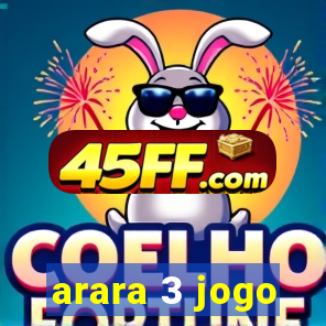 arara 3 jogo